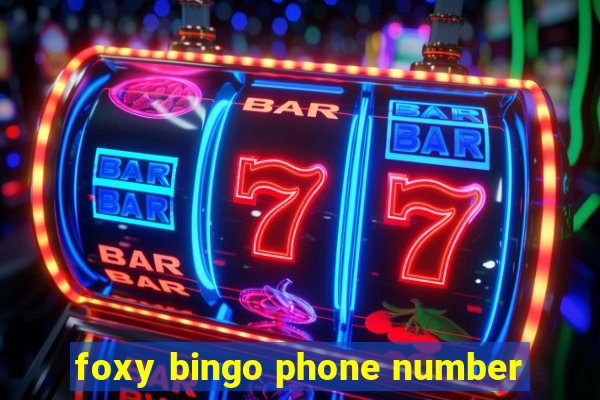 foxy bingo phone number