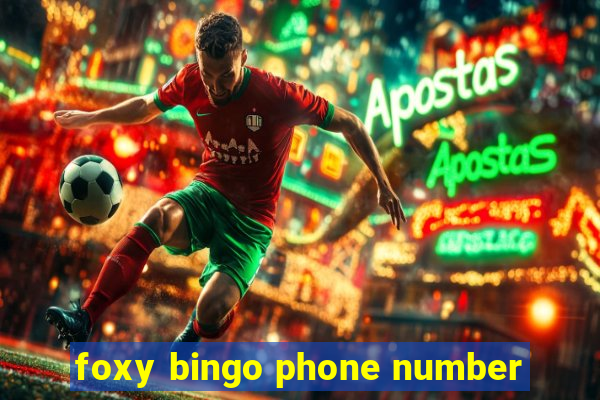 foxy bingo phone number