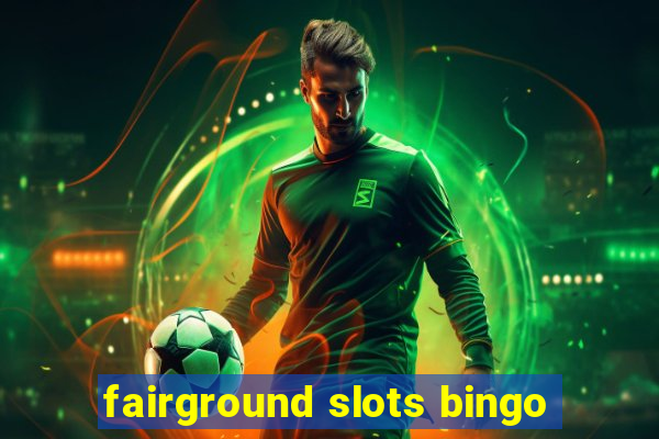 fairground slots bingo