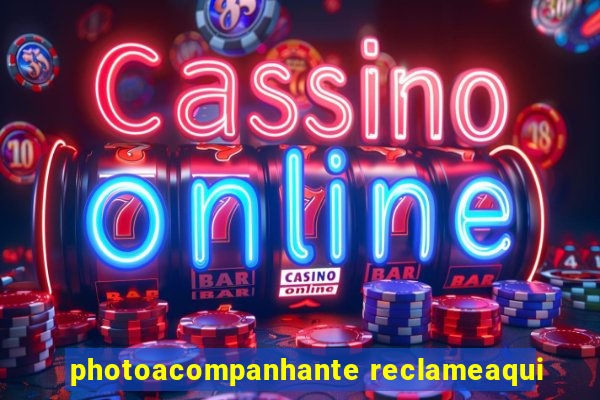 photoacompanhante reclameaqui