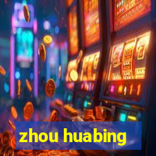 zhou huabing