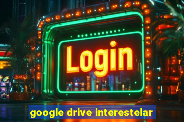 google drive interestelar