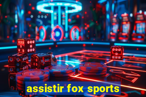 assistir fox sports