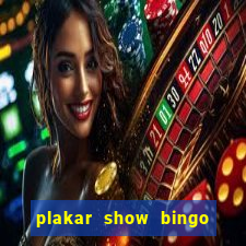 plakar show bingo ao vivo