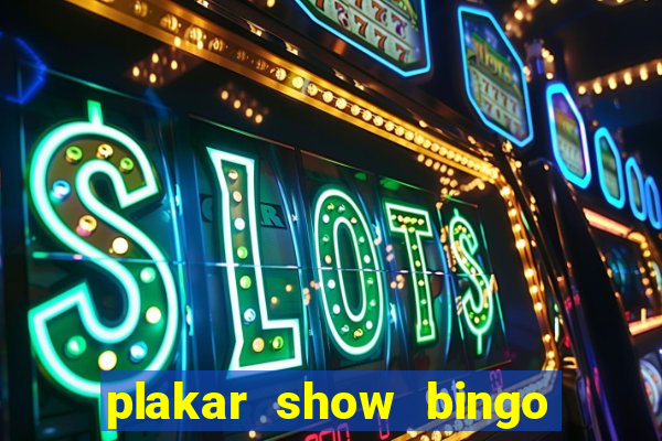 plakar show bingo ao vivo