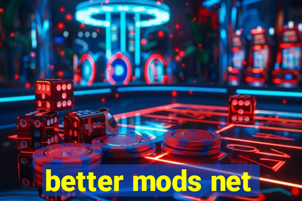 better mods net