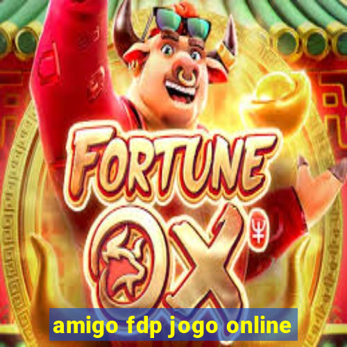 amigo fdp jogo online