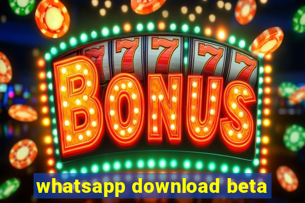 whatsapp download beta