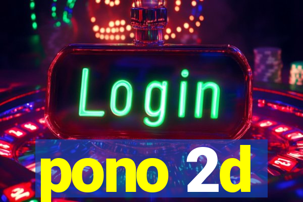 pono 2d