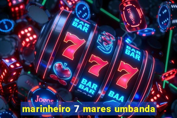 marinheiro 7 mares umbanda