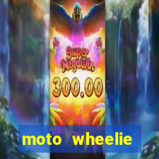 moto wheelie dinheiro infinito