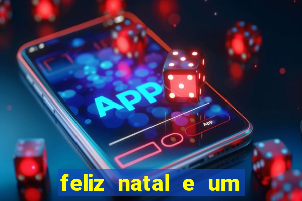 feliz natal e um próspero ano novo 2024 frases