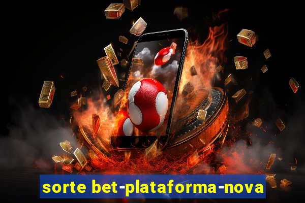 sorte bet-plataforma-nova