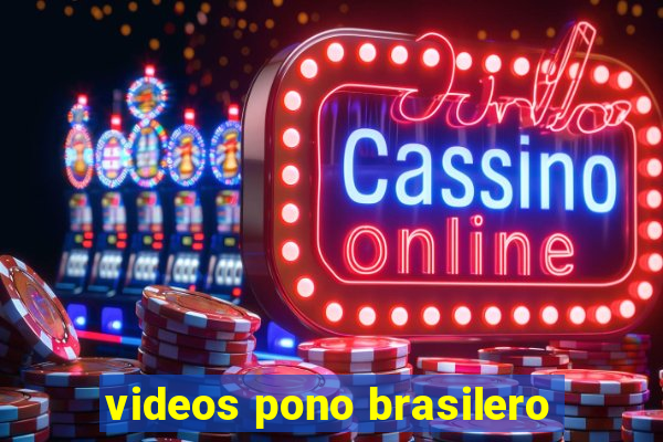 videos pono brasilero