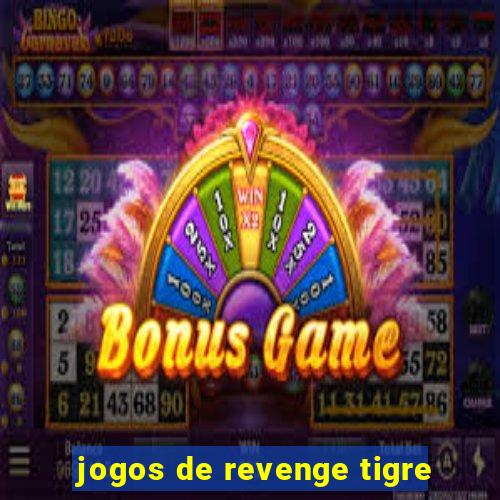 jogos de revenge tigre