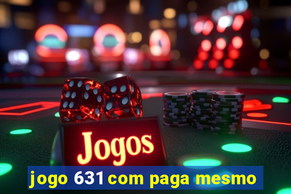 jogo 631 com paga mesmo