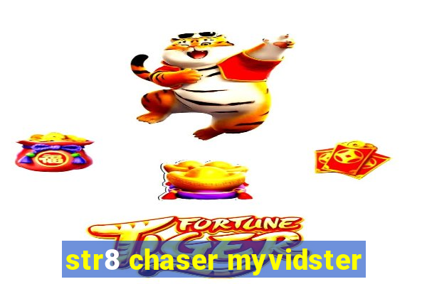 str8 chaser myvidster