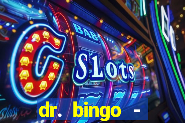 dr. bingo - videobingo   slots