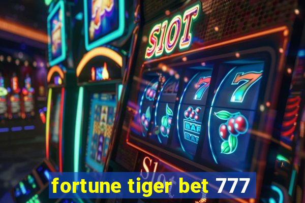 fortune tiger bet 777