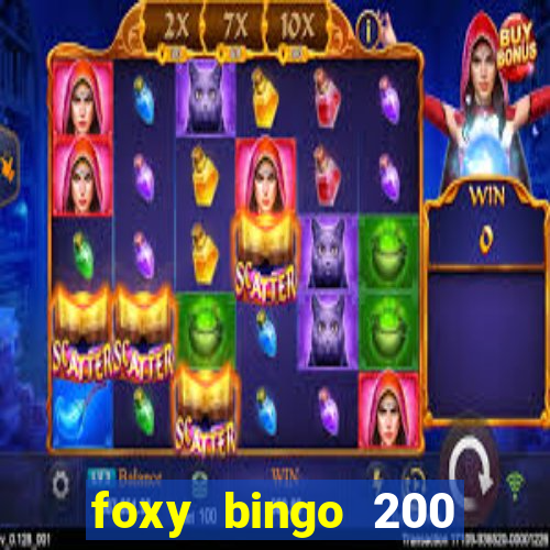 foxy bingo 200 free spins