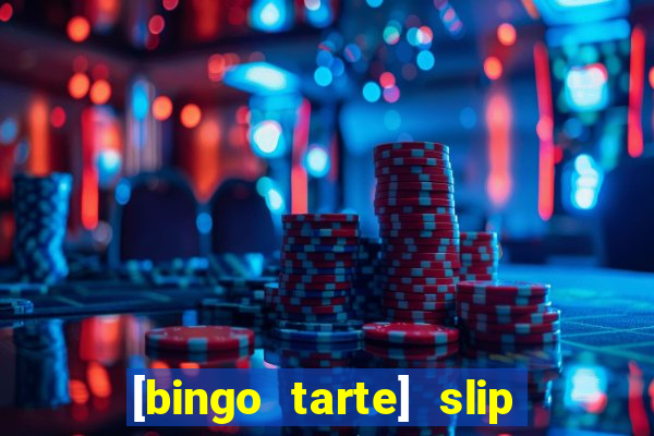 [bingo tarte] slip & stop