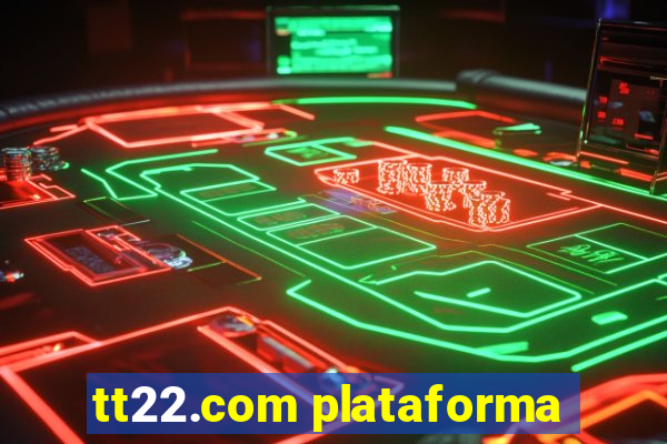 tt22.com plataforma