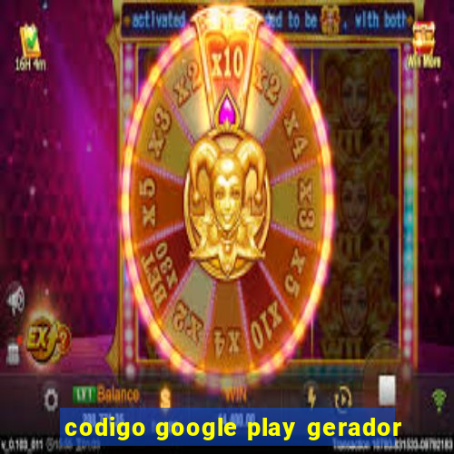 codigo google play gerador