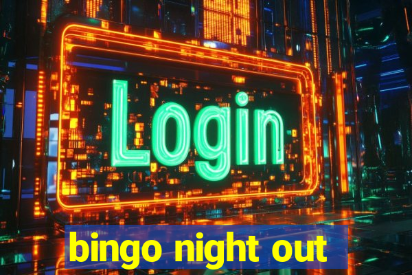 bingo night out