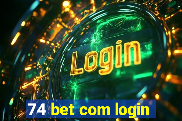 74 bet com login