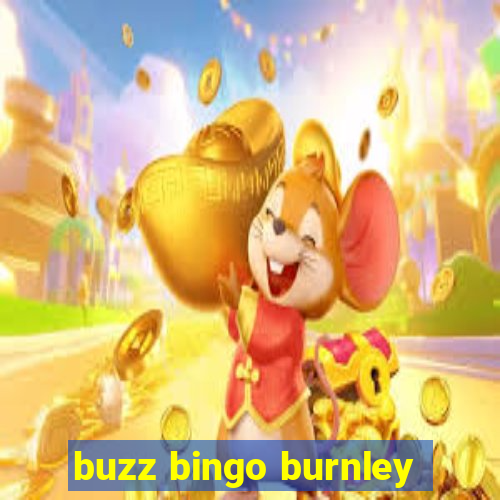 buzz bingo burnley