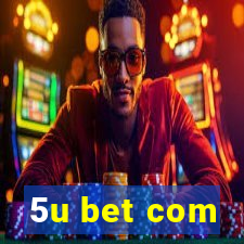 5u bet com