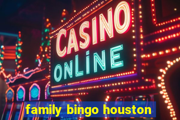 family bingo houston