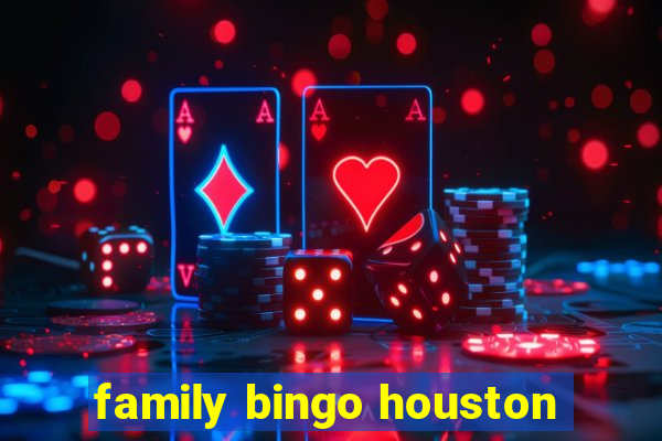 family bingo houston