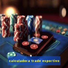 calculadora trade esportivo