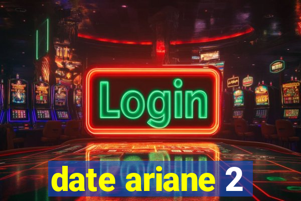 date ariane 2