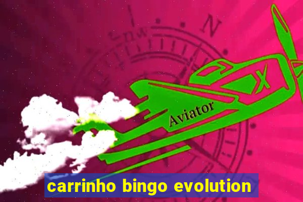 carrinho bingo evolution