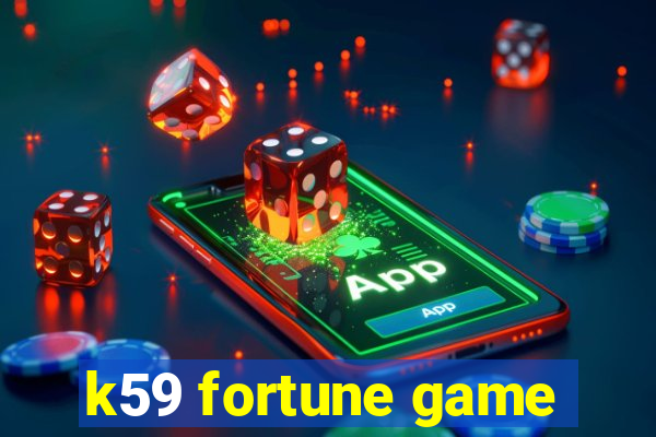 k59 fortune game