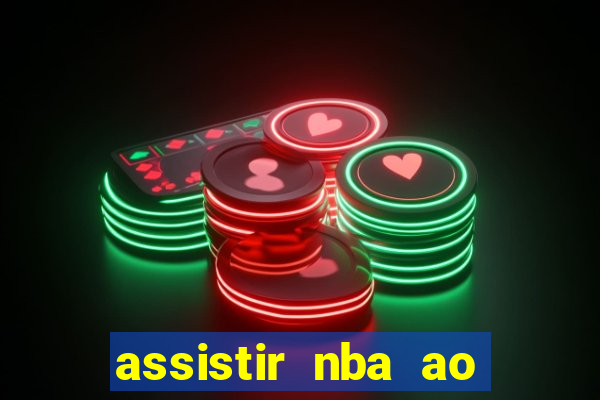 assistir nba ao vivo multicanais