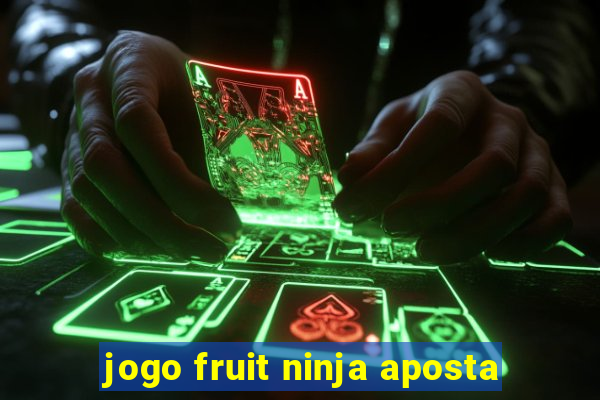 jogo fruit ninja aposta