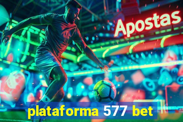 plataforma 577 bet