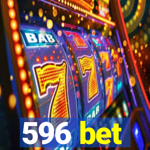 596 bet