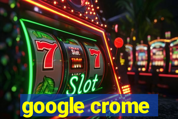 google crome