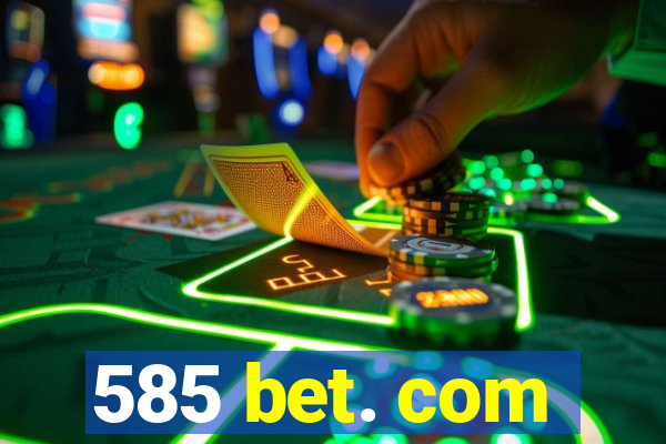 585 bet. com