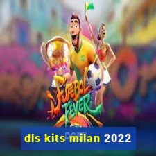 dls kits milan 2022