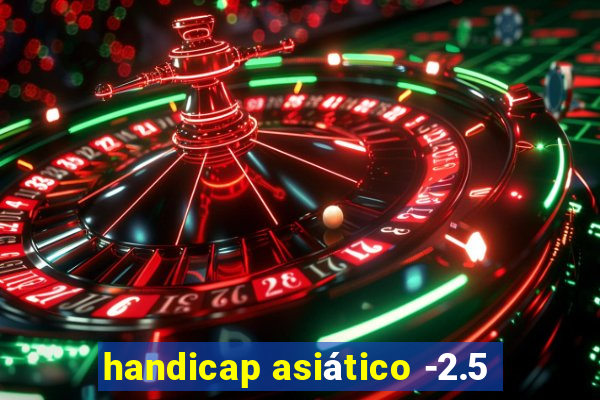 handicap asiático -2.5