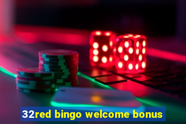 32red bingo welcome bonus