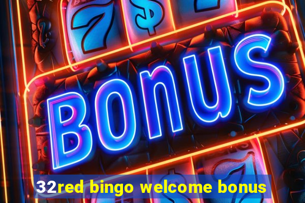 32red bingo welcome bonus