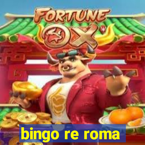 bingo re roma