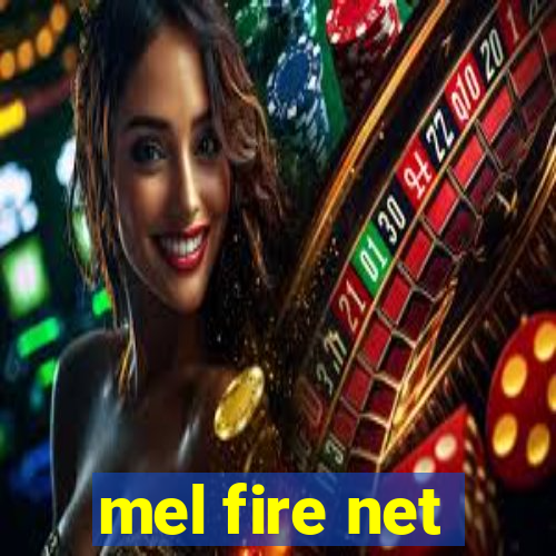 mel fire net