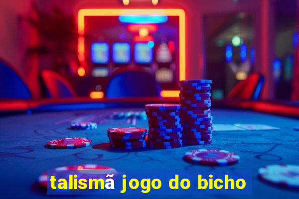 talismã jogo do bicho